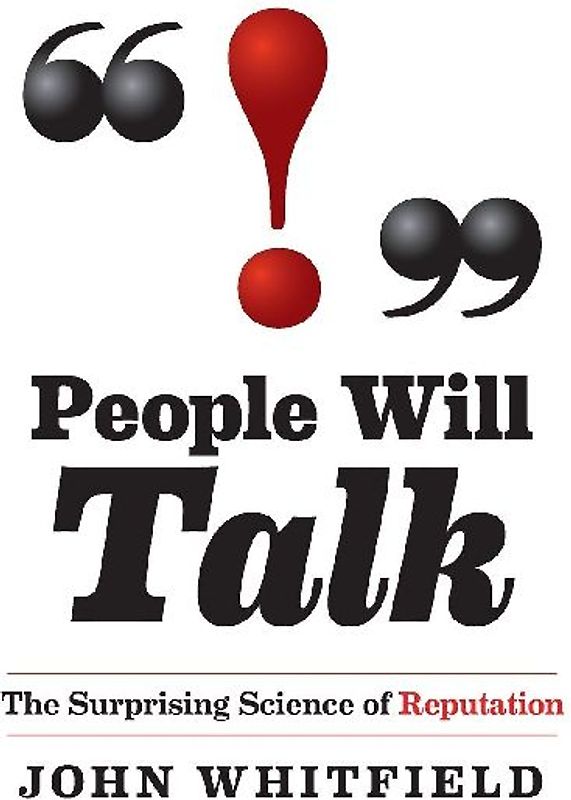 People Will Talk: The Surprising Science of Reputation - Whitfield, John