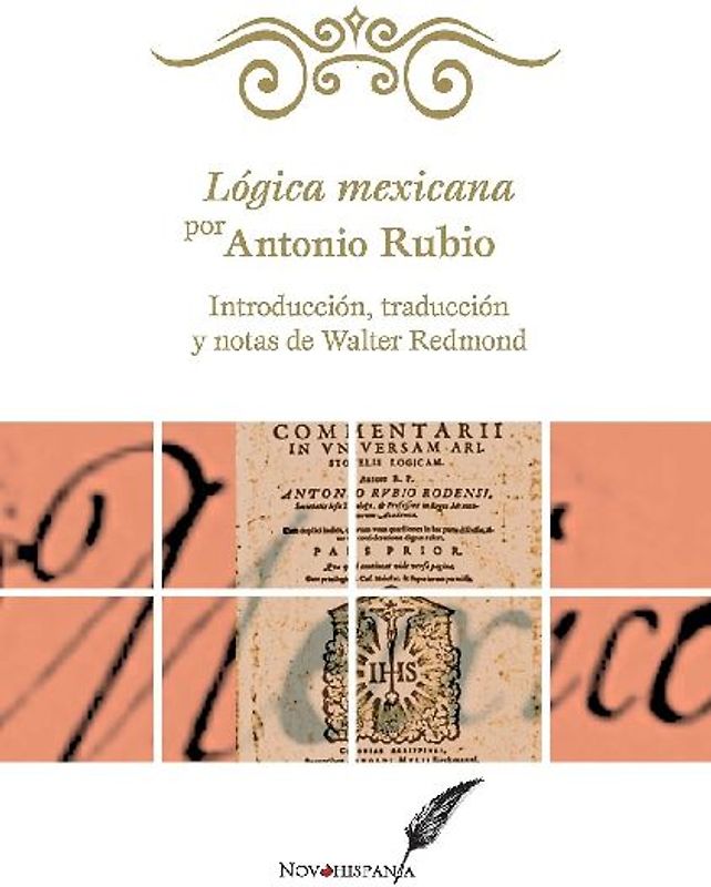 Lógica mexicana por Antonio Rubio. Introducción, traducción y notas de Walter Redmond