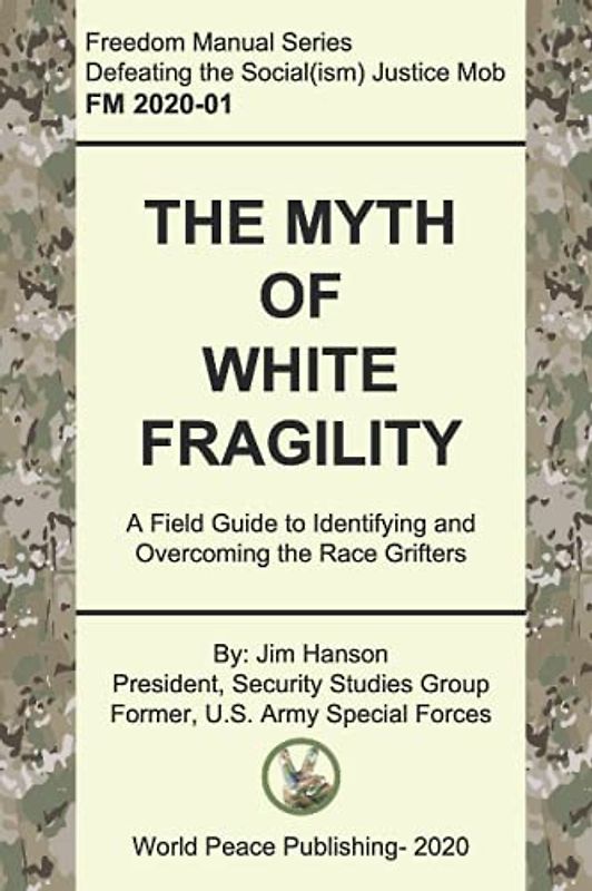 The Myth of White Fragility: A Field Guide to Identifying and Overcoming the Race Grifters (Freedom Manuals to Defeat Social Justice Socialism)