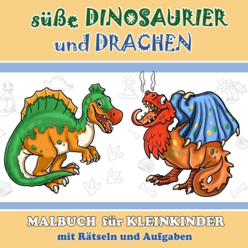 Süße Dinosaurier und Drachen. Malbuch für Kleinkinder mit Rätseln und Aufgaben.: Malbuch für Vorschulkinder mit süßen und lustigen Dinosauriern und Drachen. Ein Ausmalbuch mit Rätseln und Aufgaben.