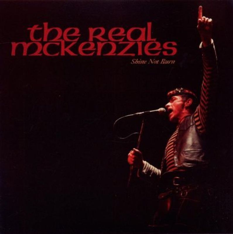Real Mckenzies,the - Shine Not Burn
