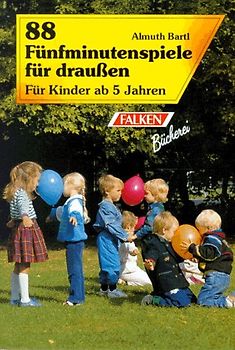 88 Fünfminutenspiele für draussen. Für Kinder ab 5 Jahren