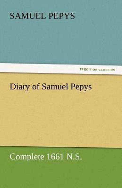 Diary of Samuel Pepys - Complete 1661 N.S.