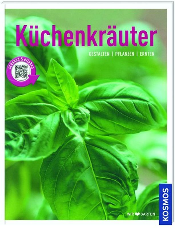 Kosmos: Küchenkräuter - Gestalten, Pflanzen, Ernten