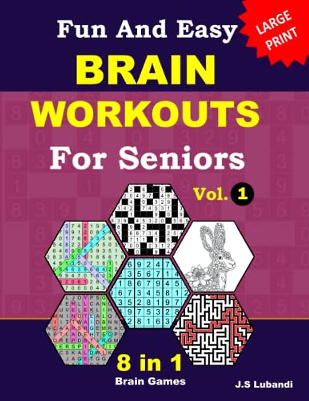 Fun and Easy Brain Workouts for Seniors: Vol.1; 8 in 1 English Variety puzzle book; number searches, word searches, mazes, coloring pages, sudoku, ... and number fill puzzles, All in Large Print