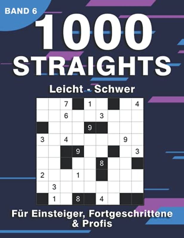 Straights Rätselheft: 1000 Stradoku Logikrätsel für Erwachsene | Str8ts in leicht, mittel & schwer für Anfänger, Fortgeschrittene & Profis (1000 Straights Rätsel)