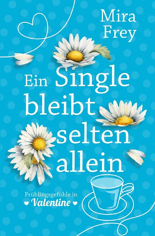 Flowers of Valentine / Ein Single bleibt selten allein