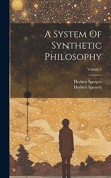 A System Of Synthetic Philosophy; Volume 1