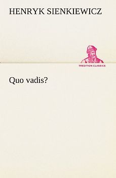 Quo vadis? (TREDITION CLASSICS) - Sienkiewicz, Henryk