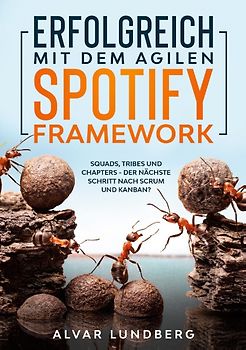 Erfolgreich mit dem agilen Spotify Framework