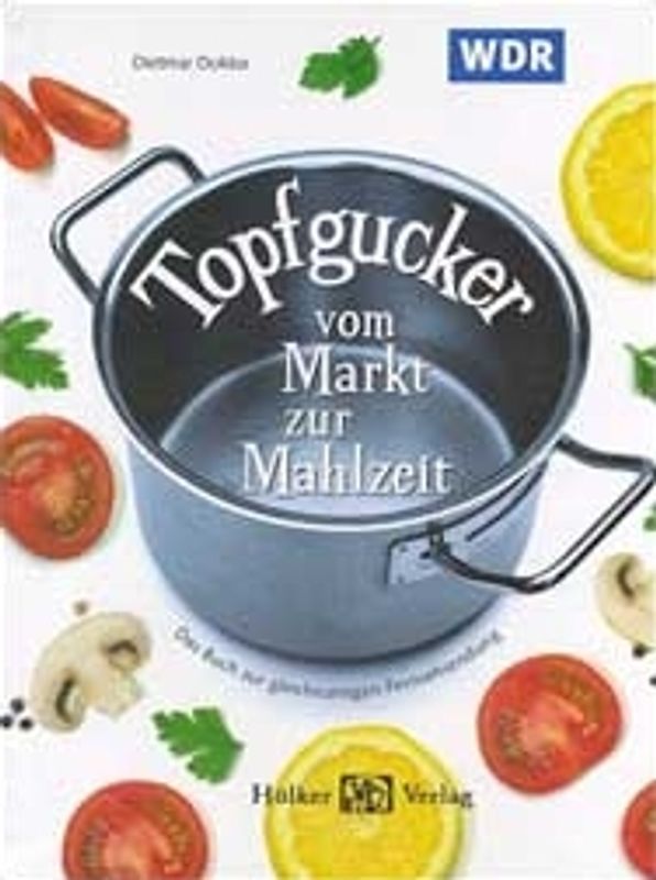 Topfgucker. Vom Markt zur Mahlzeit
