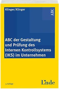 ABC der Gestaltung und Prüfung des Internen Kontrollsystems (IKS) im Unternehmen