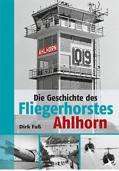 Die Geschichte des Fliegerhorstes Ahlhorn