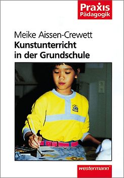 Praxis Pädagogik / Kunstunterricht in der Grundschule