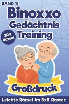 Binoxxo Rätsel in Leicht für Rentner: Binärrätsel im Großdruck für Erwachsene & Senioren mit 200 Einfachen Aufgaben