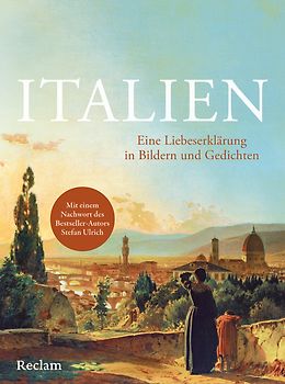 Italien. Eine Liebeserklärung in Bildern und Gedichten