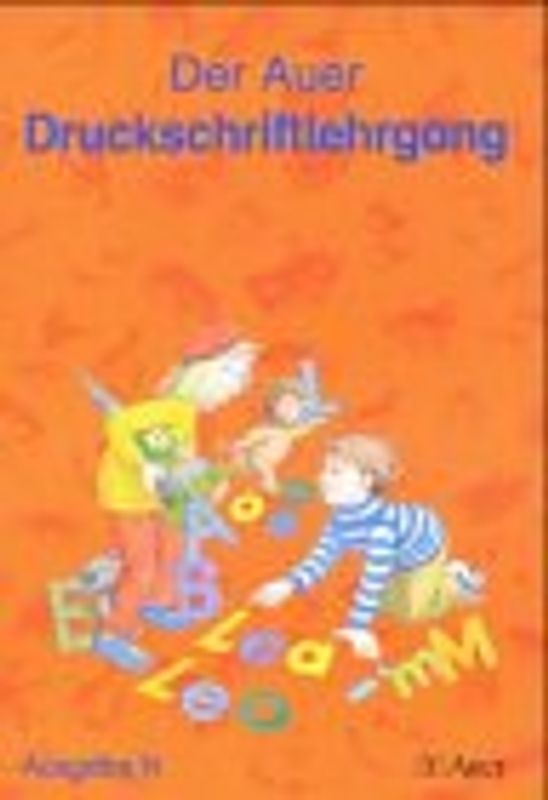 Die Auer Fibel / Der Auer Druckschriftlehrgang