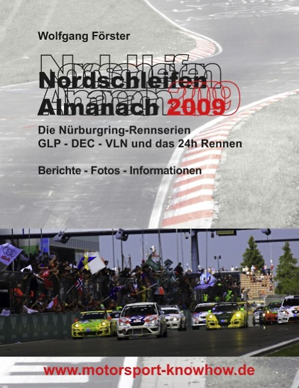 Nordschleifen Almanach 2009. Die Nürburgring-Rennserien GLP, DEC, VLN und das 24h Rennen