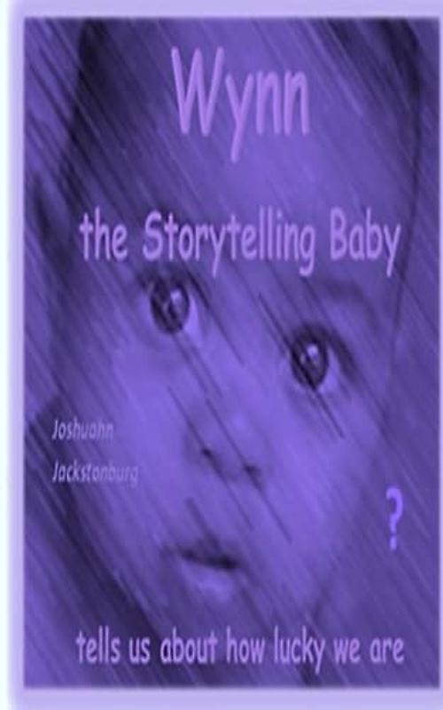 Wynn the Storytelling Baby: tells us about how lucky we are