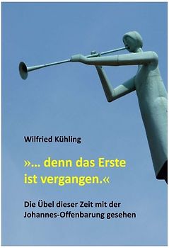 »… denn das Erste ist vergangen.«