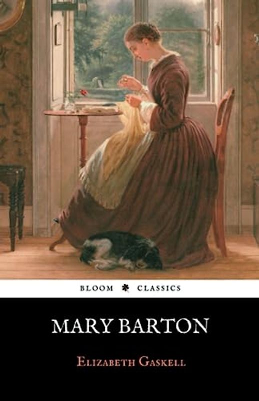 Mary Barton: The 1848 Victorian Literary Romance Classic (Annotated)