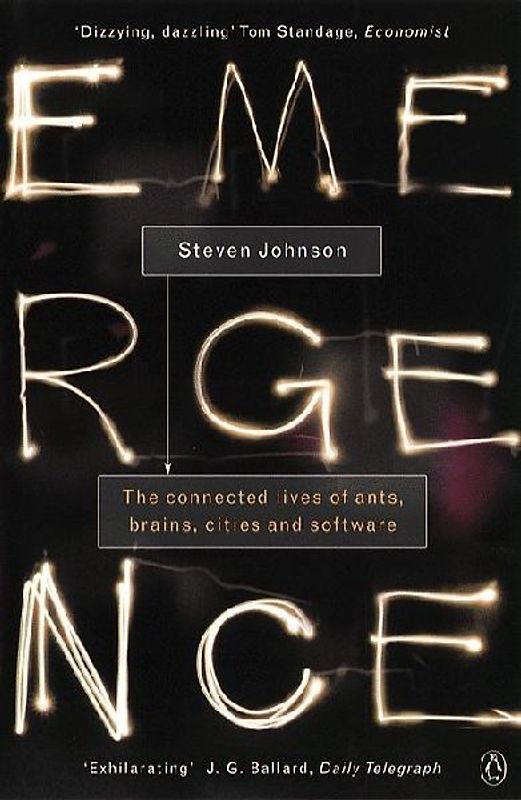 Emergence: The Connected Lives of Ants, Brains, Cities and Software - Steven Johnson