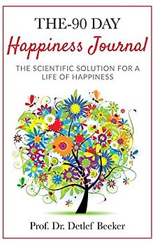 The 90-Day Happiness Journal: The scientific solution for a life of happiness