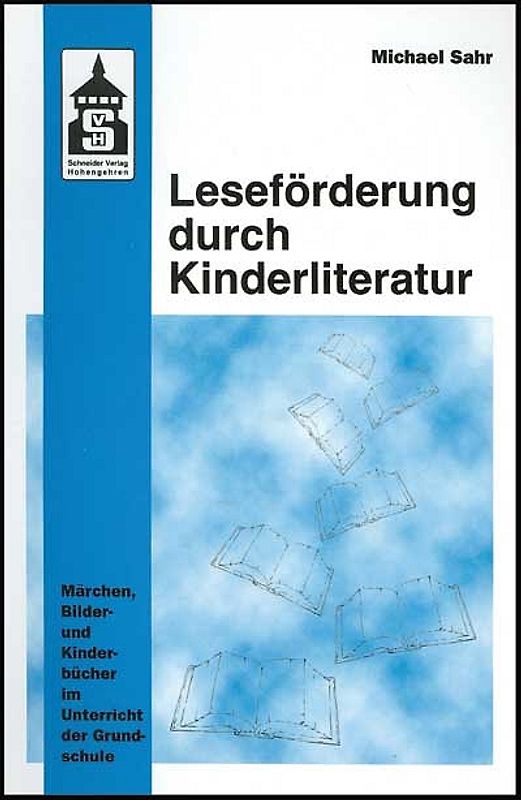 Leseförderung durch Kinderliteratur. Märchen, Bilder- und Kinderbücher im Unterricht der Grundschule