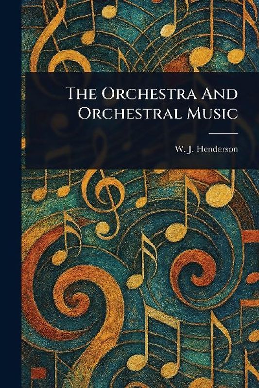 The Orchestra And Orchestral Music