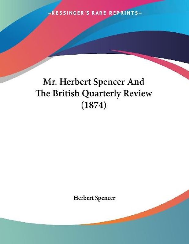 Mr. Herbert Spencer And The British Quarterly Review (1874)