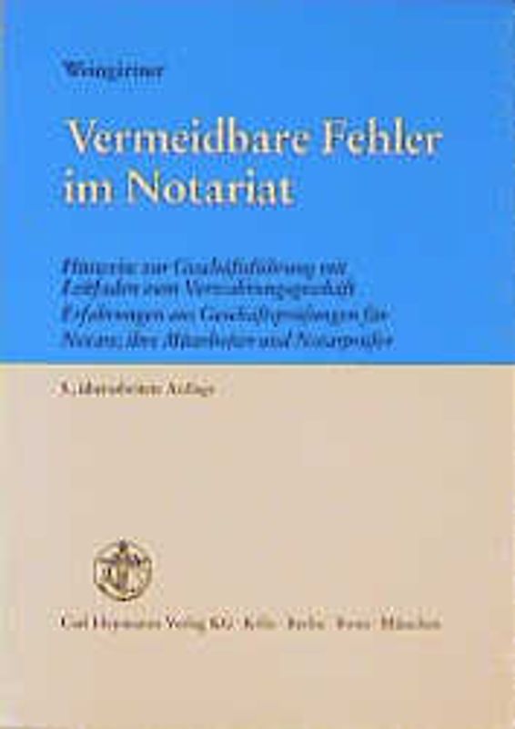 Vermeidbare Fehler im Notariat. Hinweise zur Geschäftsführung mit Leitfaden zum Verwahrungsgeschäft, Erfahrungen aus Geschäftsprüfungen für Notare, ihre Mitarbeiter und Notarprüfer