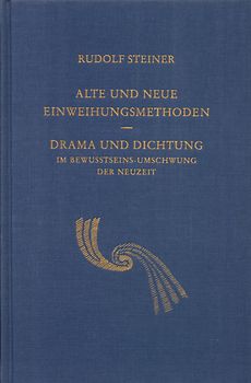 Alte und neue Einweihungsmethoden. Drama und Dichtung im Bewusstseinsumschwung der Neuzeit