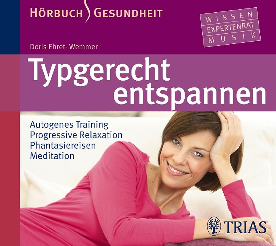 Typgerecht entspannen (Hörbuch). Autogenes Training  Progressive Relaxation  Phantasiereisen  Meditation