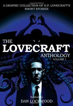 The Lovecraft Anthology: Volume 1 - A Graphic Collection of H. P. Lovecraft's Short Stories - Dan Lockwood [Softcover]