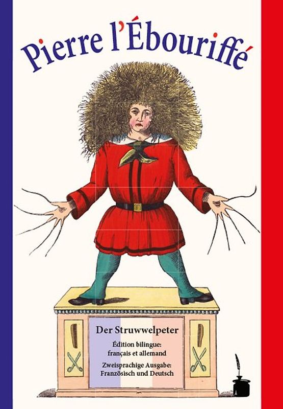 Pierre l’Ébouriffé / Der Struwwelpeter