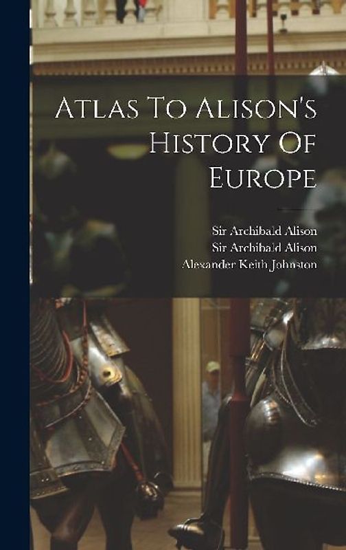 Atlas To Alison's History Of Europe