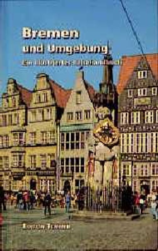 Bremen und Umgebung. Ein illustriertes Reisehandbuch
