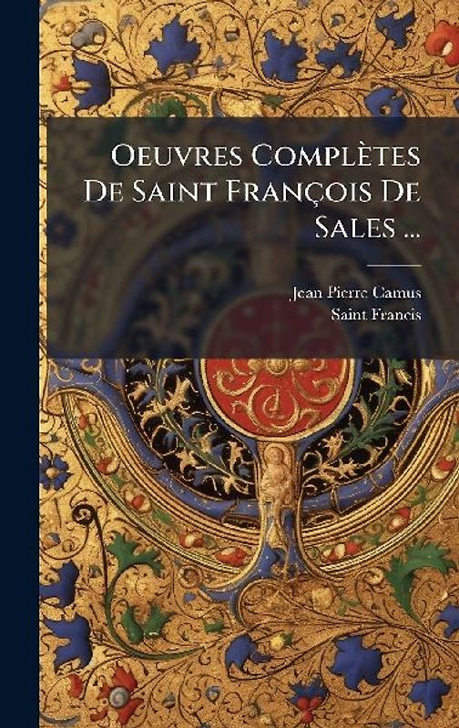 Oeuvres Complètes De Saint François De Sales ...