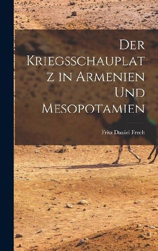 Der Kriegsschauplatz in Armenien und Mesopotamien