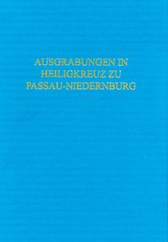 Die Ausgrabungen 1978-1980 in der Klosterkirche Heiligkreuz zu Passau-Niedernburg