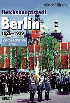 Reichshauptstadt Berlin. Band 1-3: 1926-1946 / Reichshauptstadt Berlin