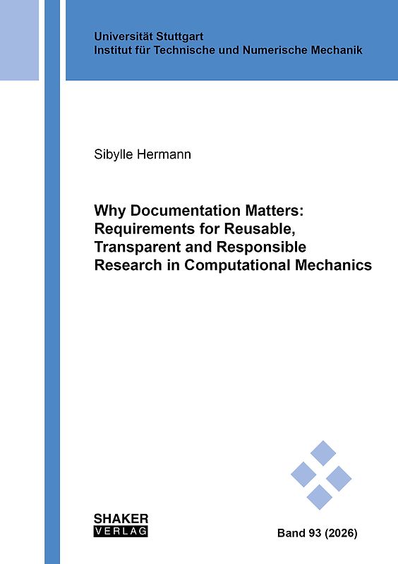Why Documentation Matters: Requirements for Reusable, Transparent and Responsible Research in Computational Mechanics
