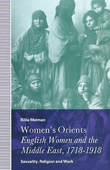 Women’s Orients: English Women and the Middle East, 1718–1918