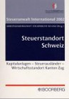 Steuerstandort Schweiz. Kapitalanlagen - Steuerausländer - Wirtschaftsstandort Kanton Zug
