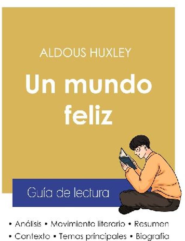 Guía de lectura Un mundo feliz de Aldous Huxley (análisis literario de referencia y resumen completo)