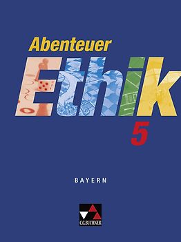 Abenteuer Ethik - Bayern / Abenteuer Ethik Bayern 5
