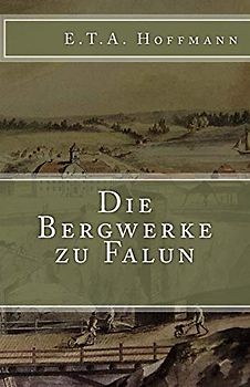 Die Bergwerke zu Falun (Klassiker der Weltliteratur, Band 37)