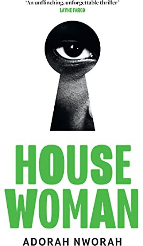 House Woman: A chilling new domestic literary thriller, perfect for fans of My Sister, the Serial Killer and Lullaby