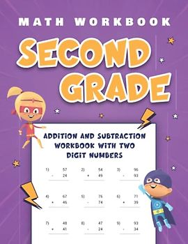 Second Grade Math Workbook: Addition and Subtraction Workbook With Two Digit Numbers (Subtraction and Addition Math Workbooks Grade 2)