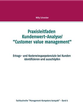 Praxisleitfaden Kundenwert-Analyse/"Customer value management"